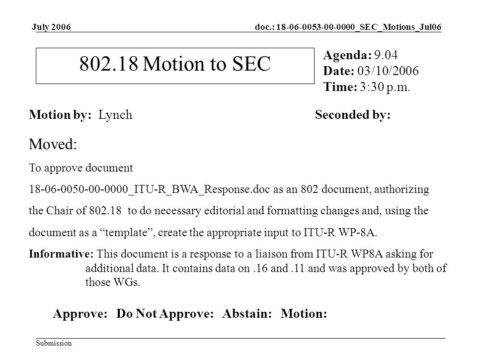 doc.: _SEC_Motions_Jul06 Submission July Motion to SEC Motion by: LynchSeconded by: Agenda: 9.04 Date: 03/10/2006 Time: 3:30 p.m.