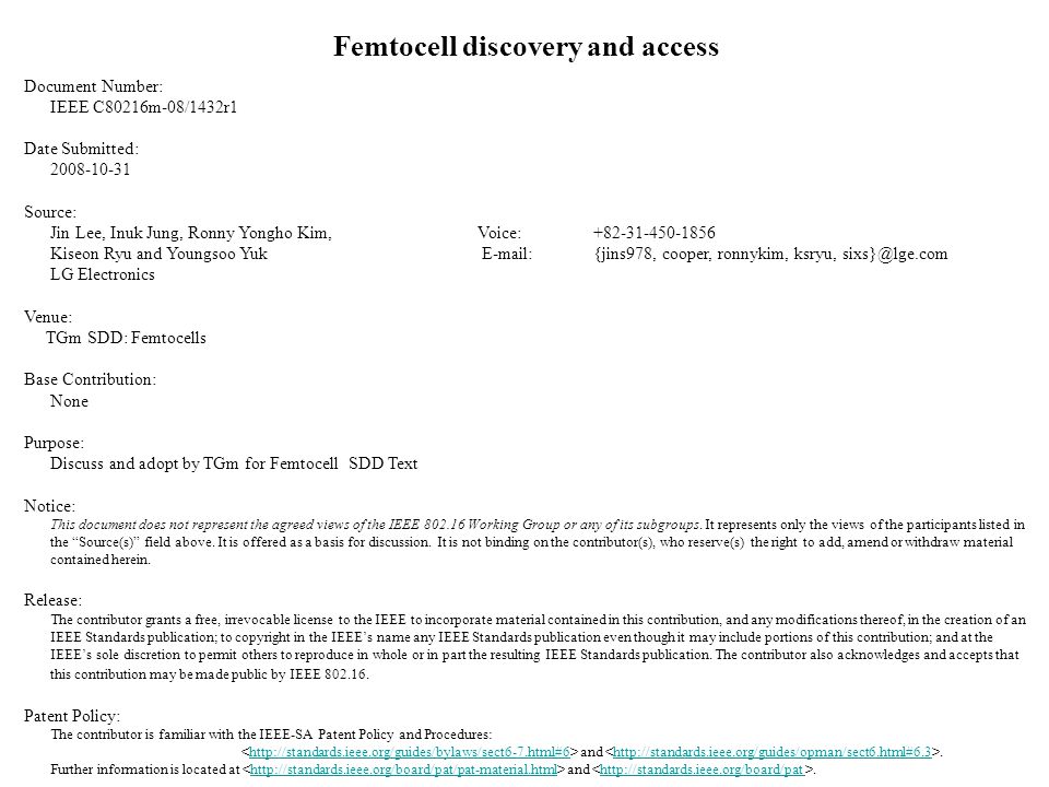 Femtocell discovery and access Document Number: IEEE C80216m-08/1432r1 Date Submitted: Source: Jin Lee, Inuk Jung, Ronny Yongho Kim, Voice: Kiseon Ryu and Youngsoo Yuk  {jins978, cooper, ronnykim, ksryu, LG Electronics Venue: TGm SDD: Femtocells Base Contribution: None Purpose: Discuss and adopt by TGm for Femtocell SDD Text Notice: This document does not represent the agreed views of the IEEE Working Group or any of its subgroups.