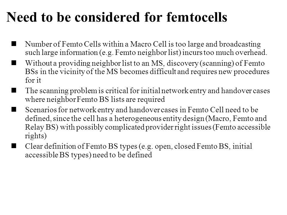 Number of Femto Cells within a Macro Cell is too large and broadcasting such large information (e.g.
