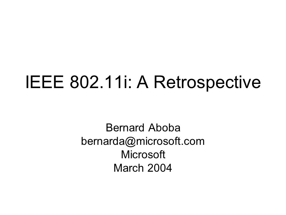 IEEE i: A Retrospective Bernard Aboba Microsoft March 2004