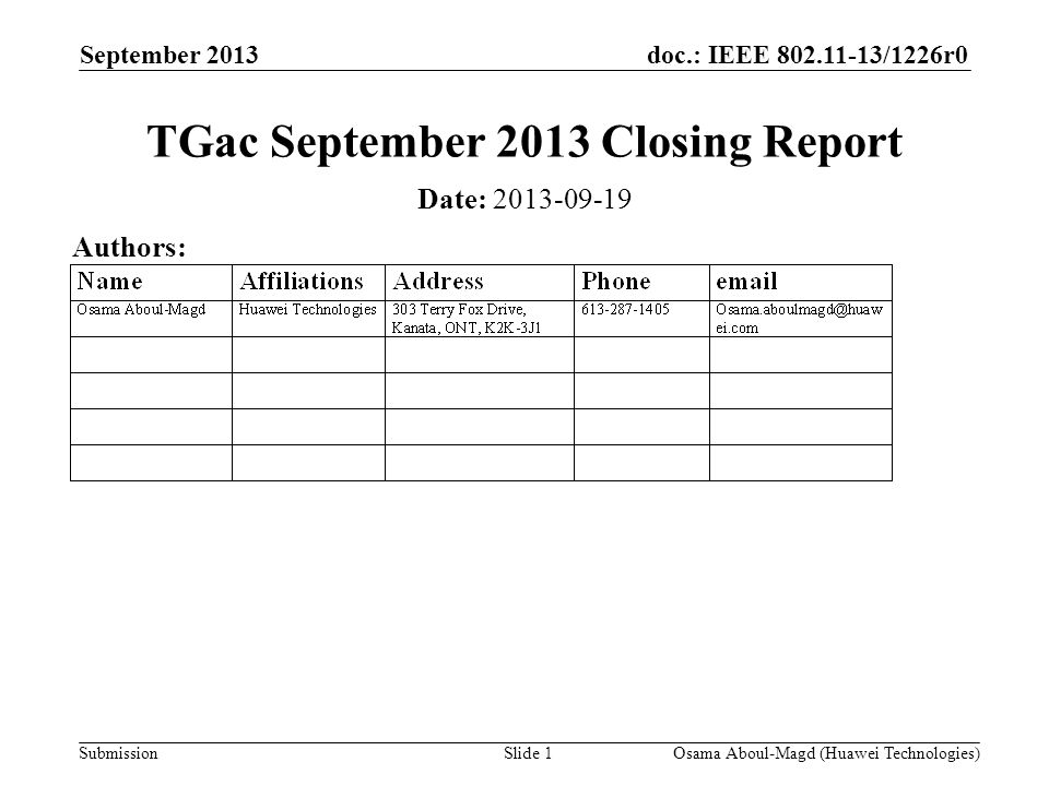doc.: IEEE /1226r0 Submission September 2013 Osama Aboul-Magd (Huawei Technologies)Slide 1 TGac September 2013 Closing Report Date: Authors: