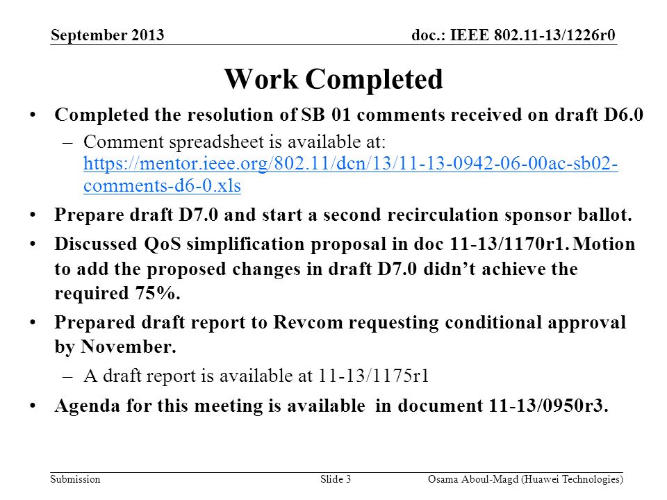 doc.: IEEE /1226r0 Submission Work Completed Completed the resolution of SB 01 comments received on draft D6.0 –Comment spreadsheet is available at:   comments-d6-0.xls   comments-d6-0.xls Prepare draft D7.0 and start a second recirculation sponsor ballot.