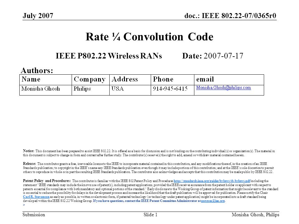 doc.: IEEE /0365r0 Submission July 2007 Monisha Ghosh, PhilipsSlide 1 Rate ¼ Convolution Code IEEE P Wireless RANs Date: Authors: Notice: This document has been prepared to assist IEEE