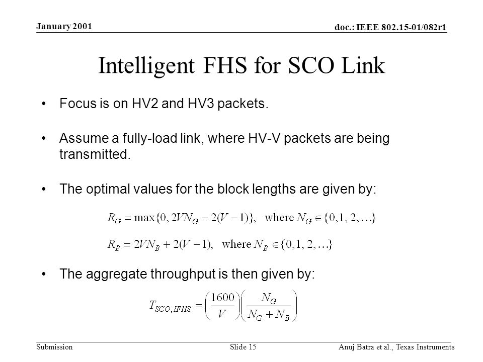 doc.: IEEE /082r1 Submission January 2001 Anuj Batra et al., Texas InstrumentsSlide 15 Intelligent FHS for SCO Link Focus is on HV2 and HV3 packets.