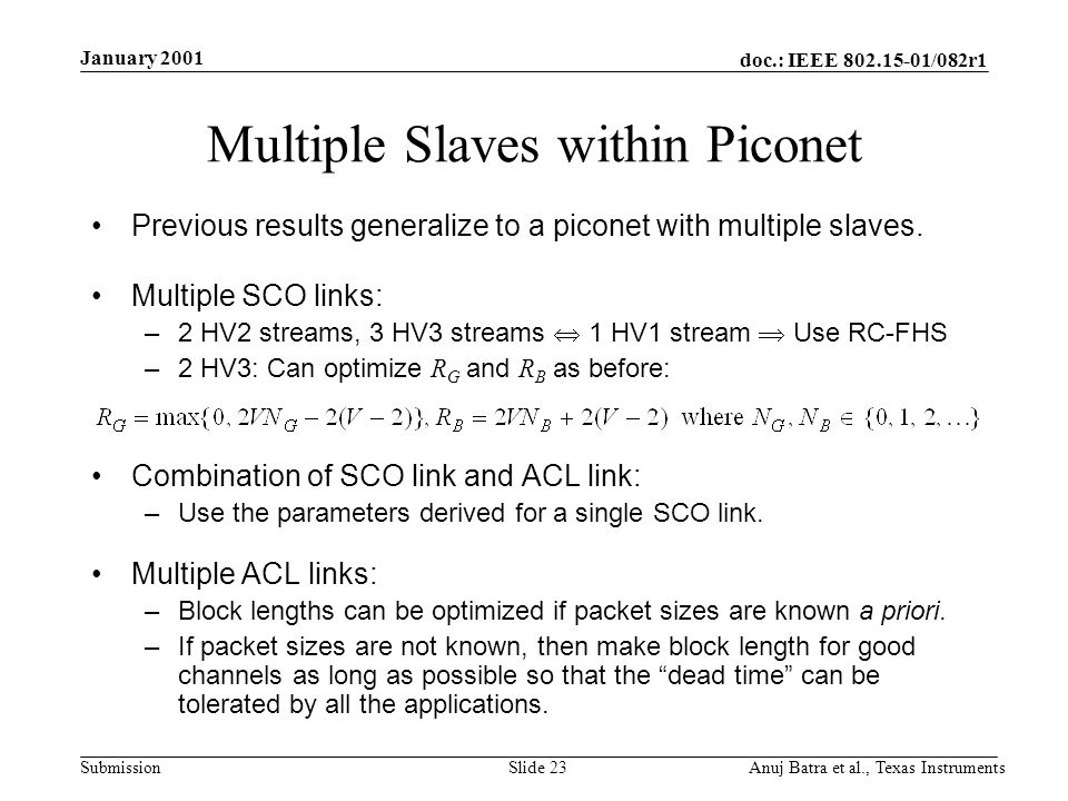 doc.: IEEE /082r1 Submission January 2001 Anuj Batra et al., Texas InstrumentsSlide 23 Multiple Slaves within Piconet Previous results generalize to a piconet with multiple slaves.