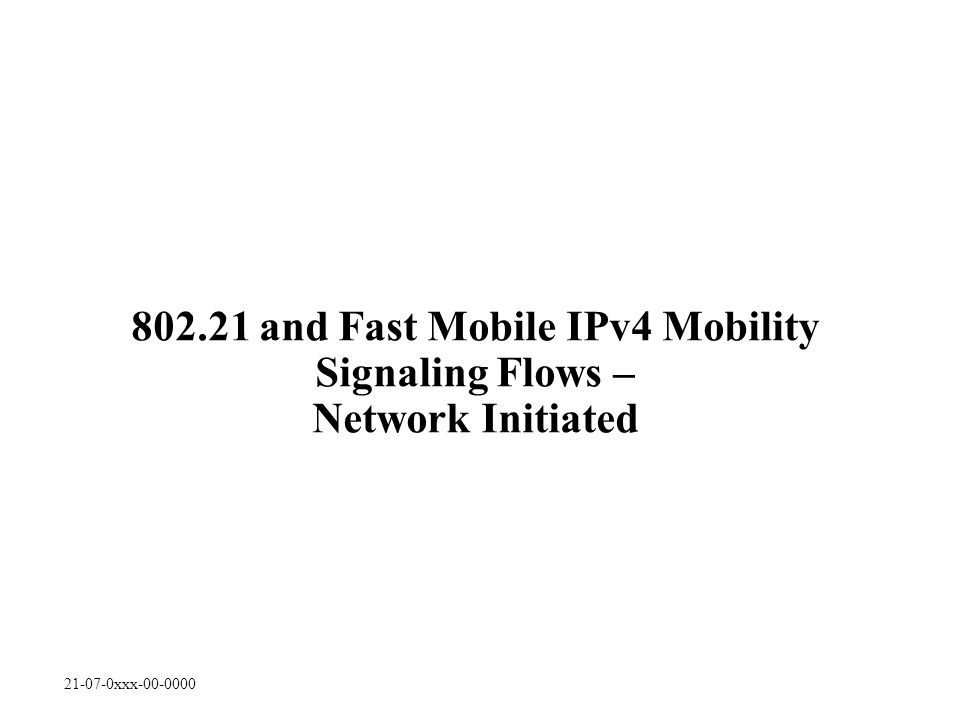 xxx and Fast Mobile IPv4 Mobility Signaling Flows – Network Initiated
