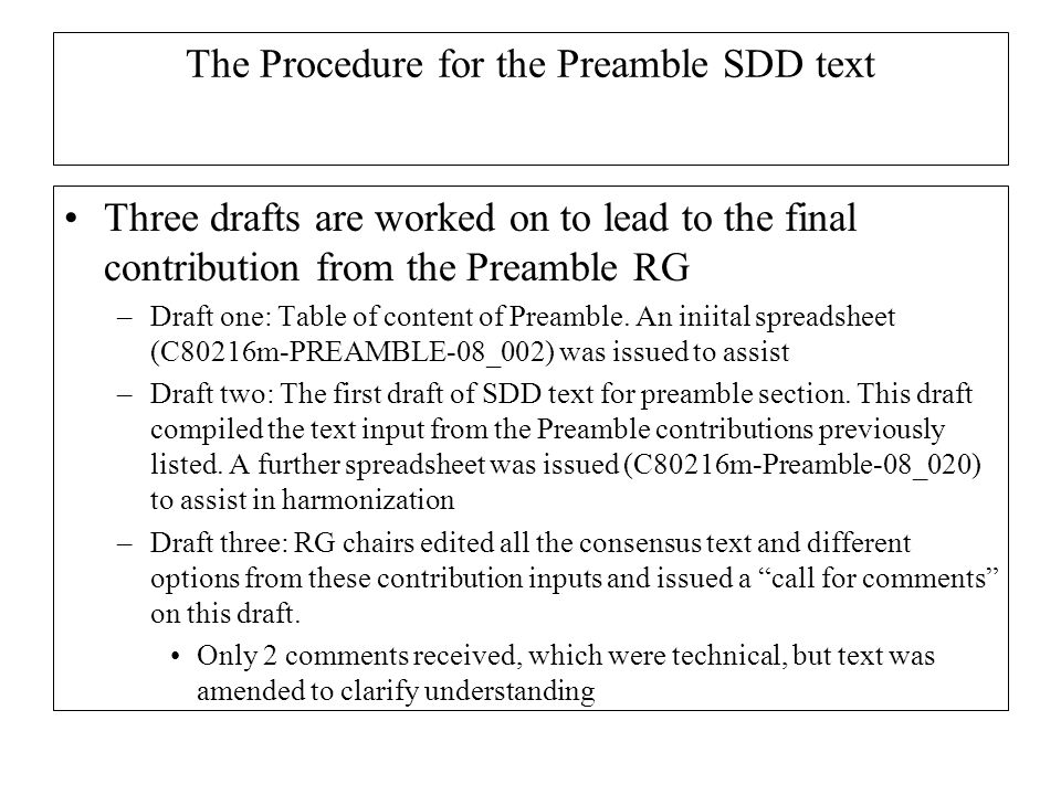 The Procedure for the Preamble SDD text Three drafts are worked on to lead to the final contribution from the Preamble RG –Draft one: Table of content of Preamble.