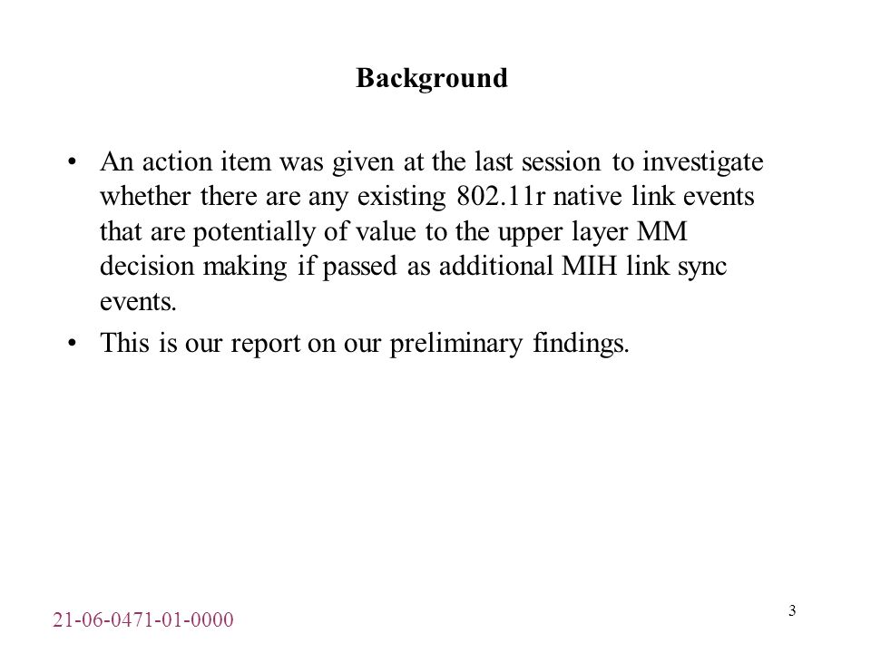 Background An action item was given at the last session to investigate whether there are any existing r native link events that are potentially of value to the upper layer MM decision making if passed as additional MIH link sync events.