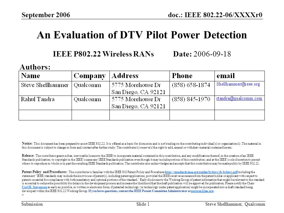 doc.: IEEE /XXXXr0 Submission September 2006 Steve Shellhammer, QualcommSlide 1 An Evaluation of DTV Pilot Power Detection IEEE P Wireless RANs Date: Authors: Notice: This document has been prepared to assist IEEE