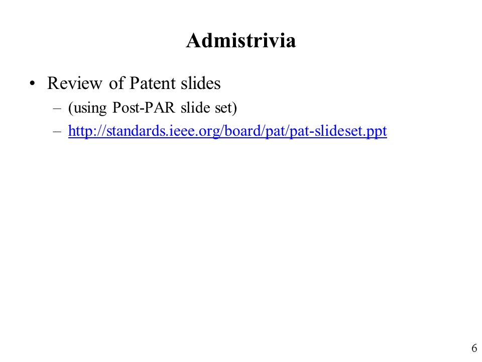Admistrivia Review of Patent slides –(using Post-PAR slide set) –  6