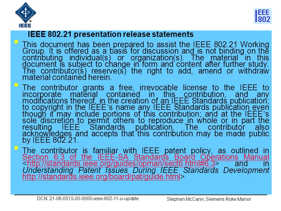 DCN: ieee u-update Stephen McCann, Siemens Roke Manor IEEE presentation release statements This document has been prepared to assist the IEEE Working Group.
