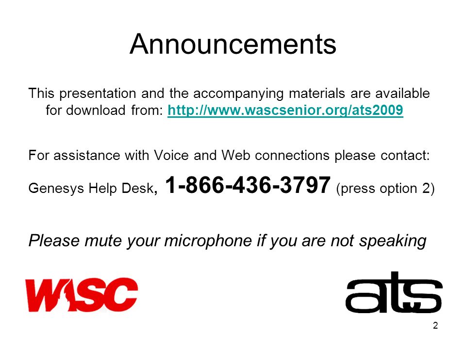 2 Announcements This presentation and the accompanying materials are available for download from:   For assistance with Voice and Web connections please contact: Genesys Help Desk, (press option 2) Please mute your microphone if you are not speaking