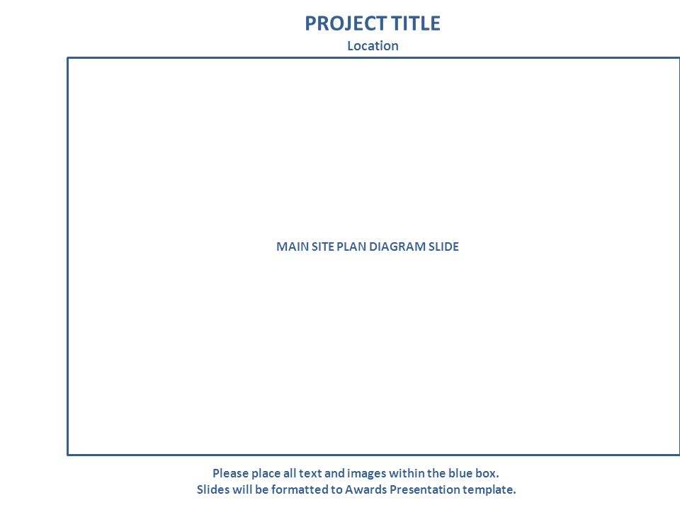 PROJECT TITLE Location Please place all text and images within the blue box.