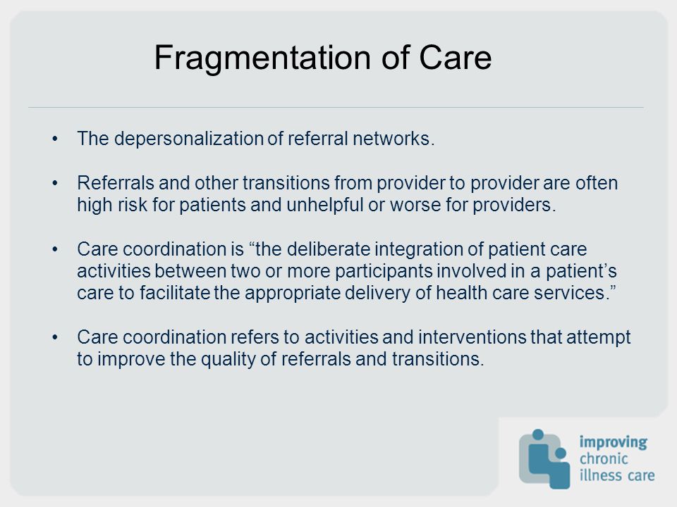 Fragmentation of Care The depersonalization of referral networks.