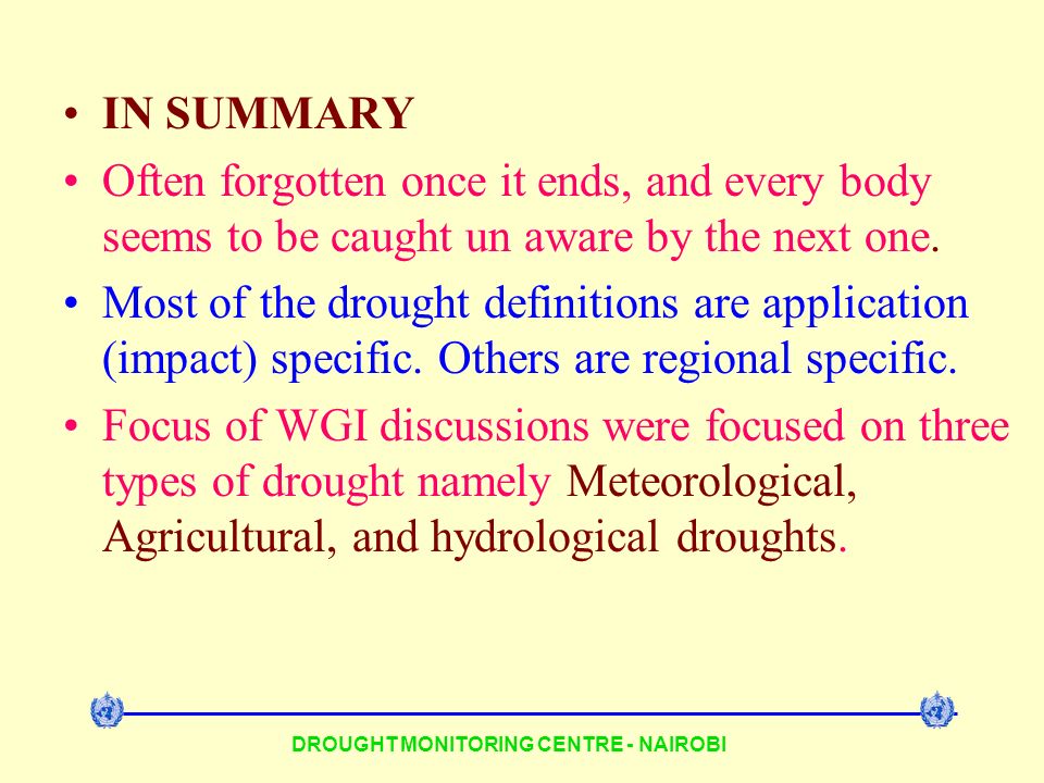 DROUGHT MONITORING CENTRE - NAIROBI IN SUMMARY Often forgotten once it ends, and every body seems to be caught un aware by the next one.