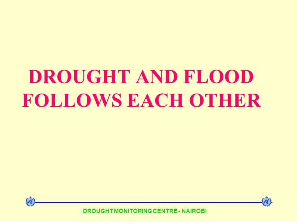 DROUGHT AND FLOOD FOLLOWS EACH OTHER