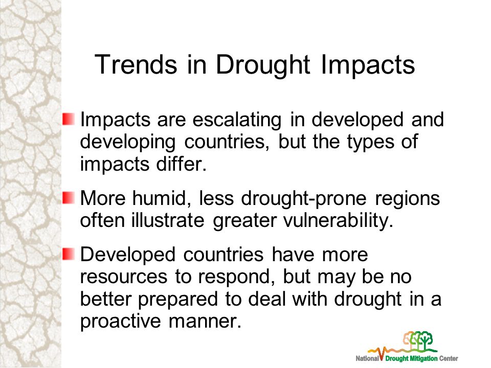 Trends in Drought Impacts Impacts are escalating in developed and developing countries, but the types of impacts differ.
