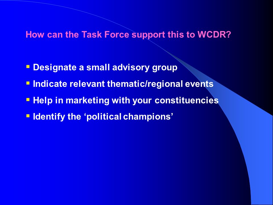 How can the Task Force support this to WCDR.