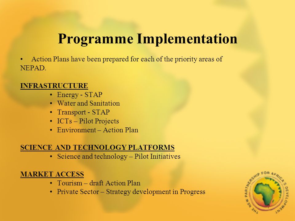 7 Programme Implementation Action Plans have been prepared for each of the priority areas of NEPAD.