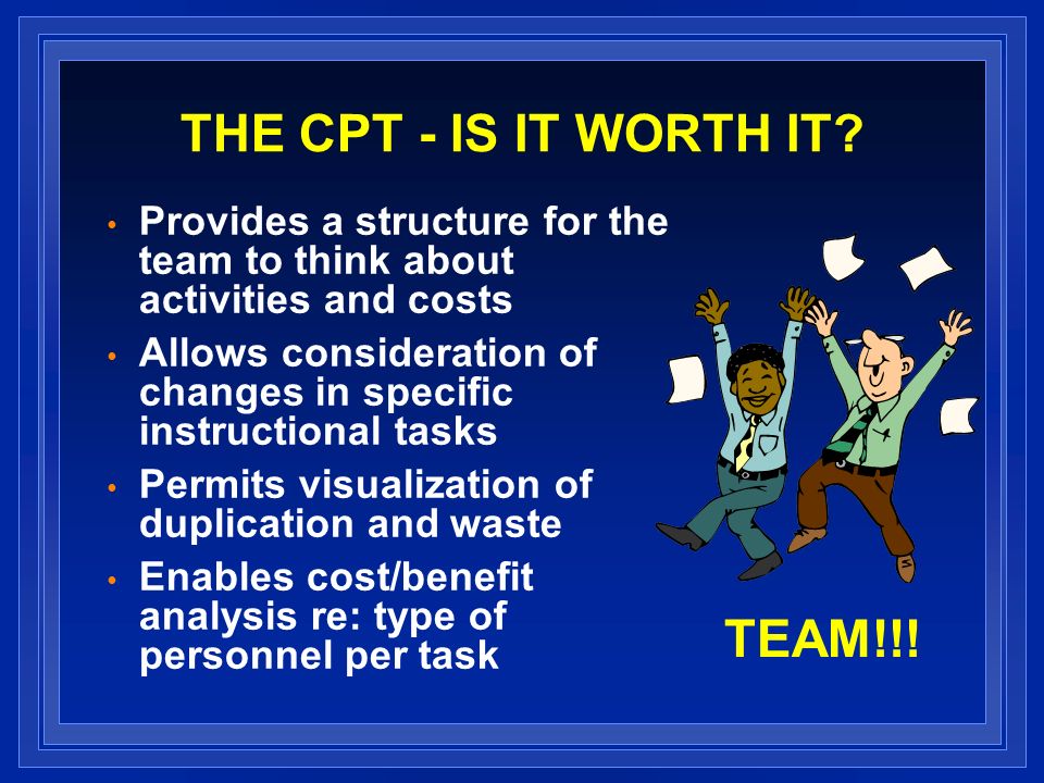 THE CPT - IS IT WORTH IT.