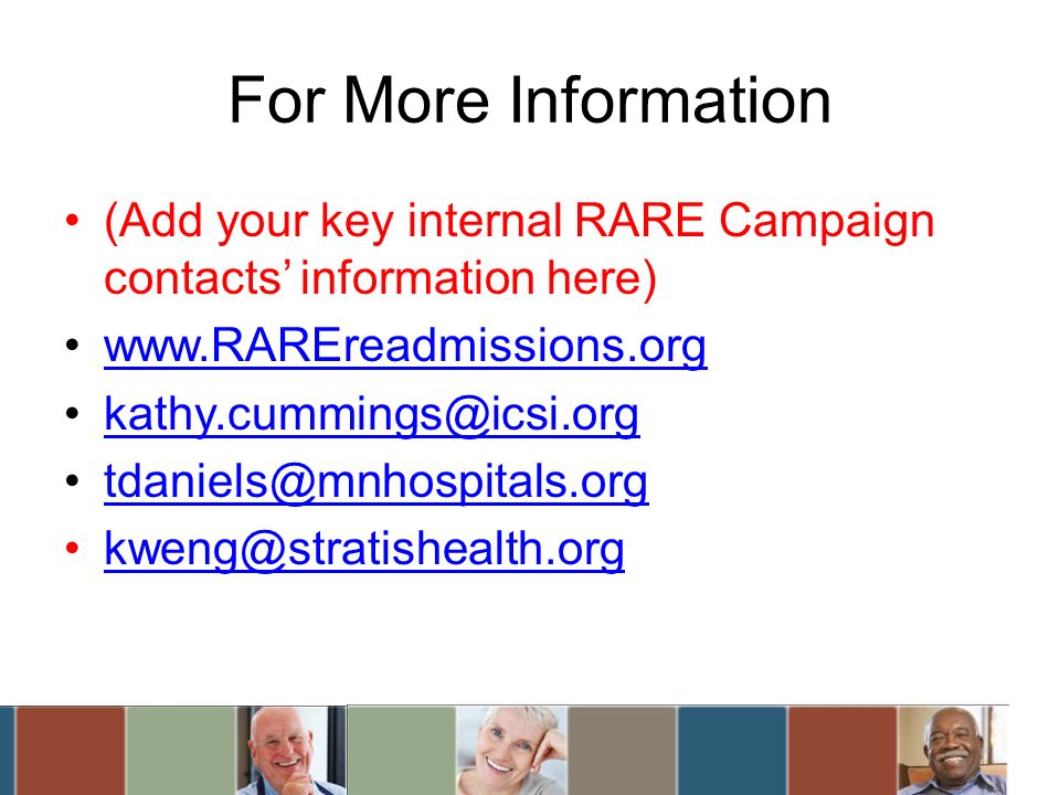 For More Information (Add your key internal RARE Campaign contacts information here)
