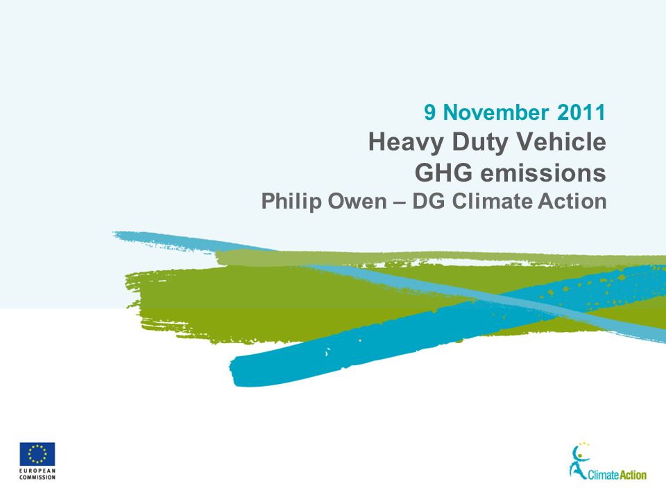 1 9 November 2011 Heavy Duty Vehicle GHG emissions Philip Owen – DG Climate Action