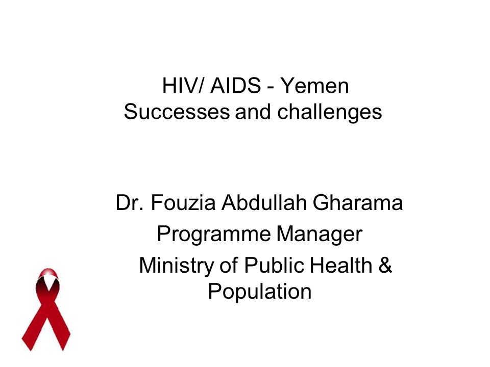 HIV/ AIDS - Yemen Successes and challenges Dr.