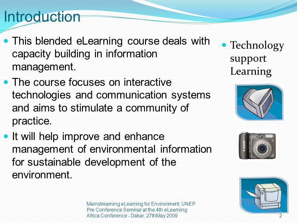 Introduction This blended eLearning course deals with capacity building in information management.