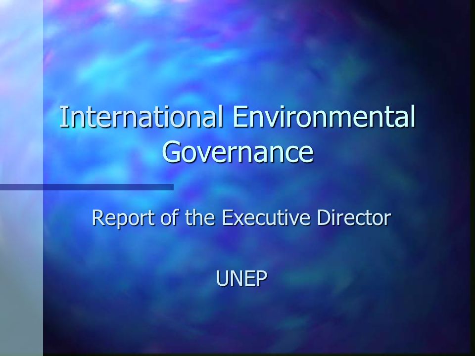International Environmental Governance Report of the Executive Director UNEP