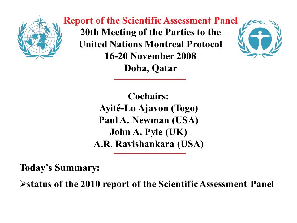Report of the Scientific Assessment Panel 20th Meeting of the Parties to the United Nations Montreal Protocol November 2008 Doha, Qatar Cochairs: Ayité-Lo Ajavon (Togo) Paul A.