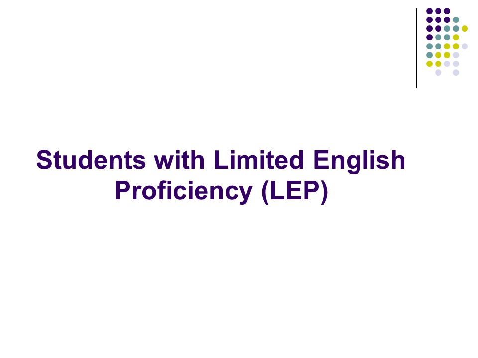 Students with Limited English Proficiency (LEP)