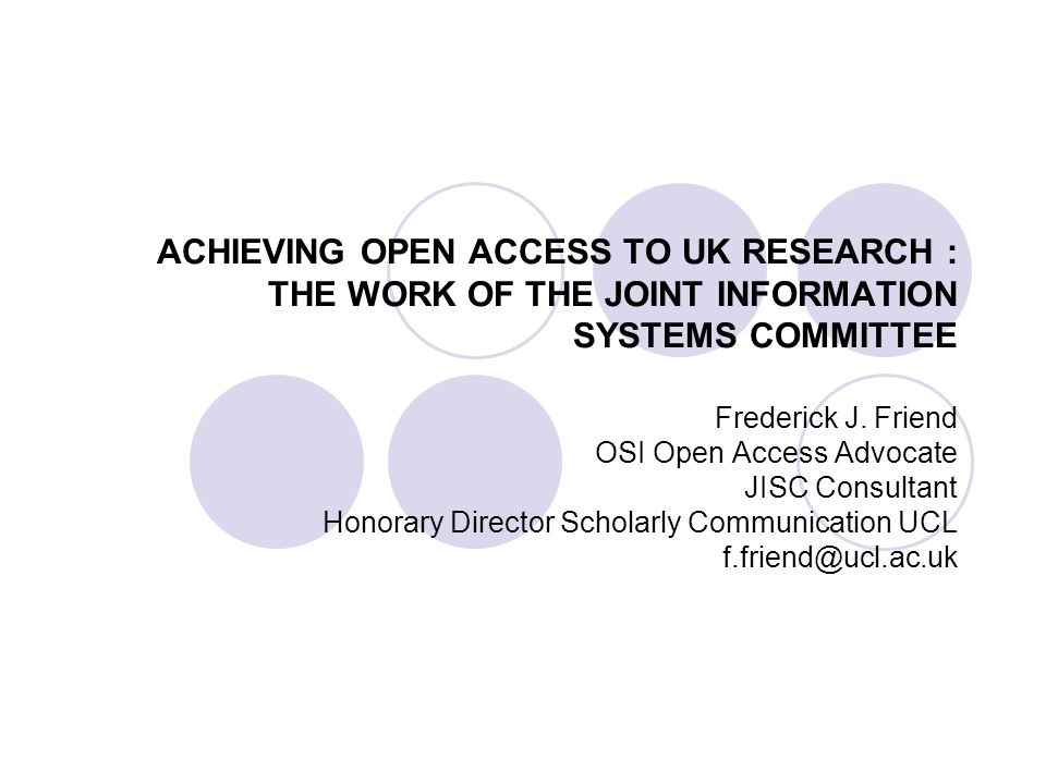 ACHIEVING OPEN ACCESS TO UK RESEARCH : THE WORK OF THE JOINT INFORMATION SYSTEMS COMMITTEE Frederick J.