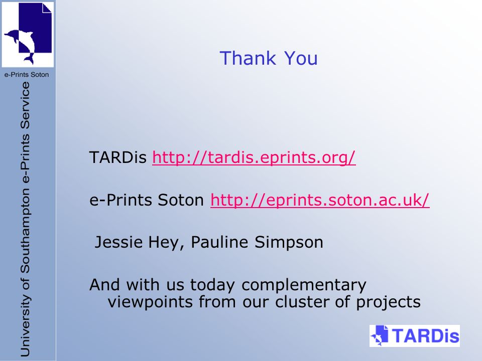 Thank You TARDis   e-Prints Soton   Jessie Hey, Pauline Simpson And with us today complementary viewpoints from our cluster of projects