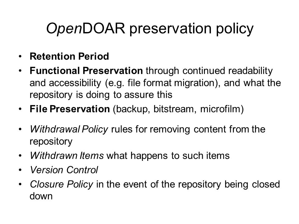 OpenDOAR preservation policy Retention Period Functional Preservation through continued readability and accessibility (e.g.