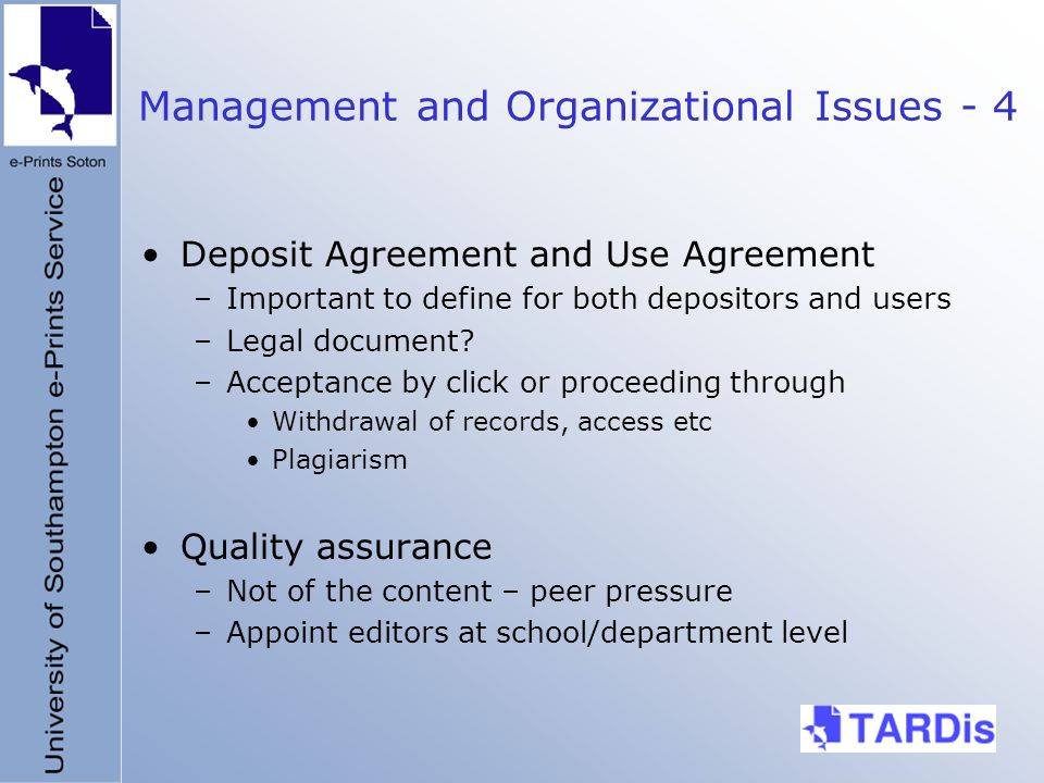 Management and Organizational Issues - 4 Deposit Agreement and Use Agreement –Important to define for both depositors and users –Legal document.