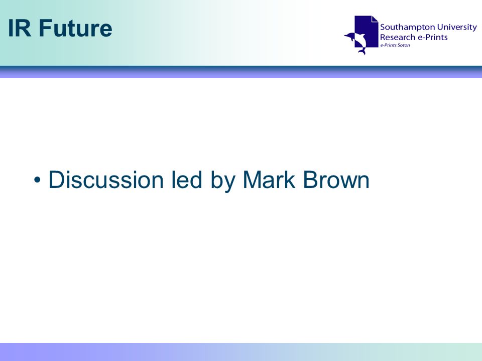 IR Future Discussion led by Mark Brown