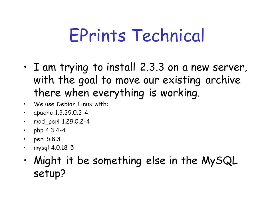 EPrints Technical I am trying to install on a new server, with the goal to move our existing archive there when everything is working.