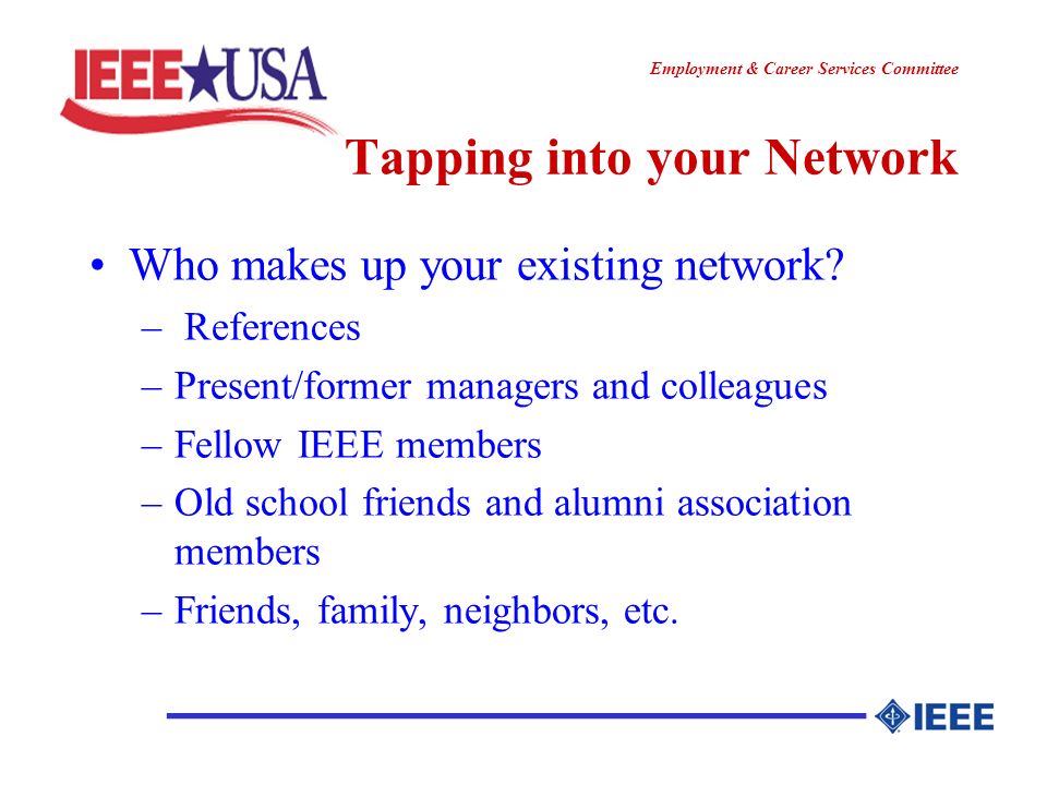 ________________ Employment & Career Services Committee Tapping into your Network Who makes up your existing network.