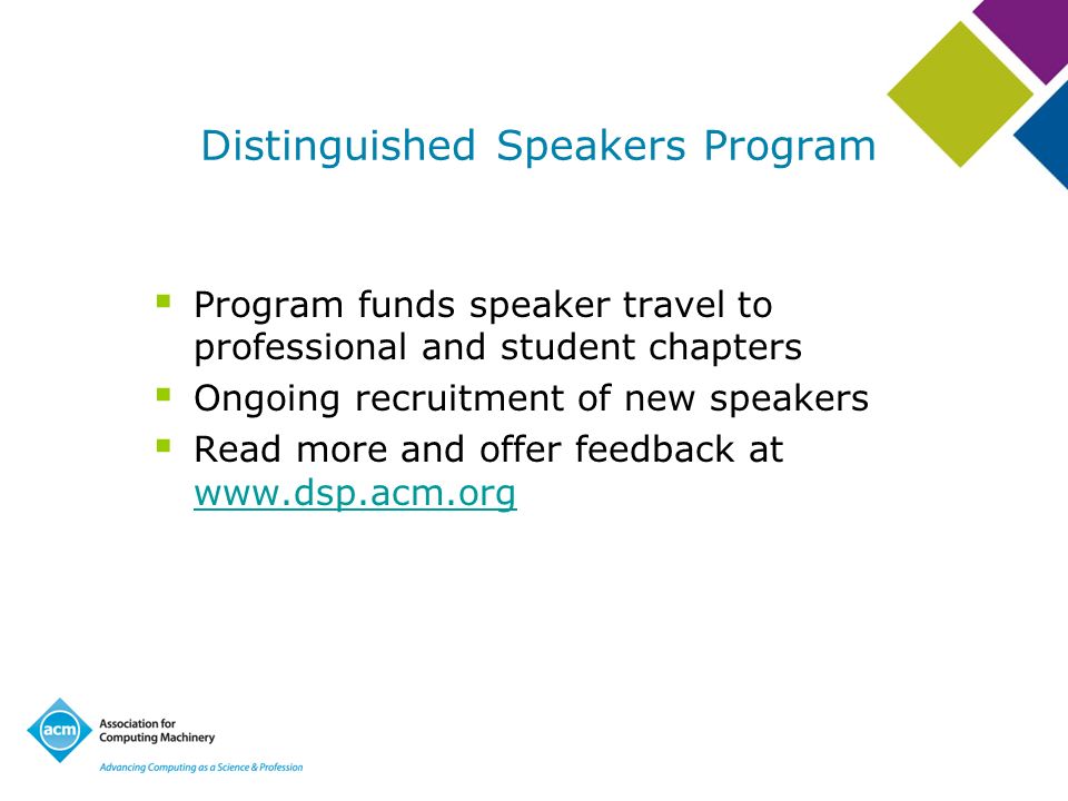 Distinguished Speakers Program Program funds speaker travel to professional and student chapters Ongoing recruitment of new speakers Read more and offer feedback at