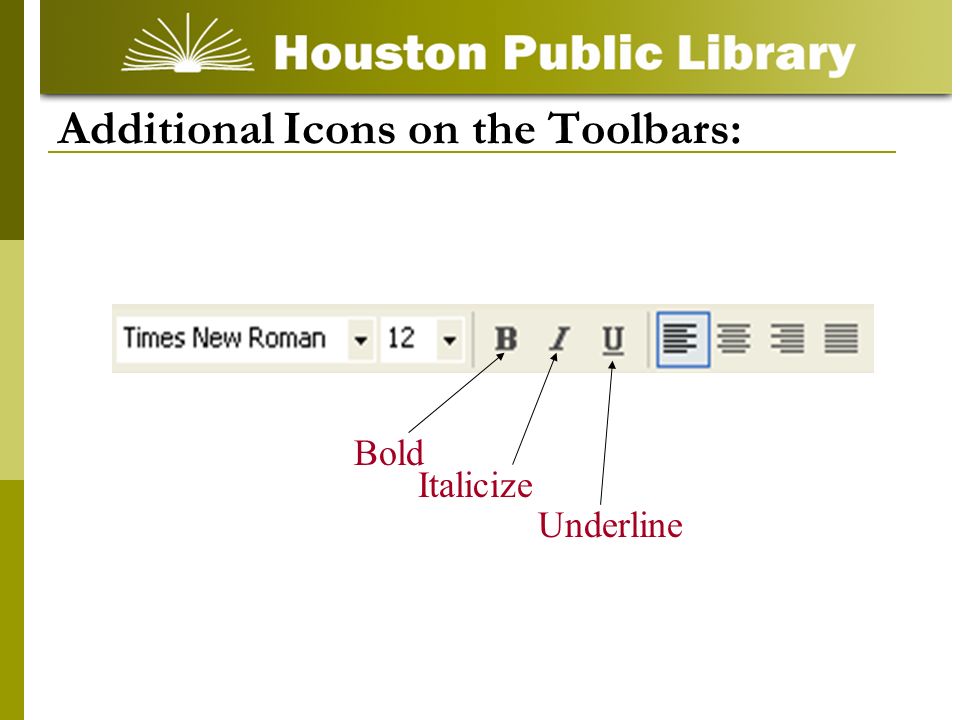 Italicize Bold Underline Additional Icons on the Toolbars: