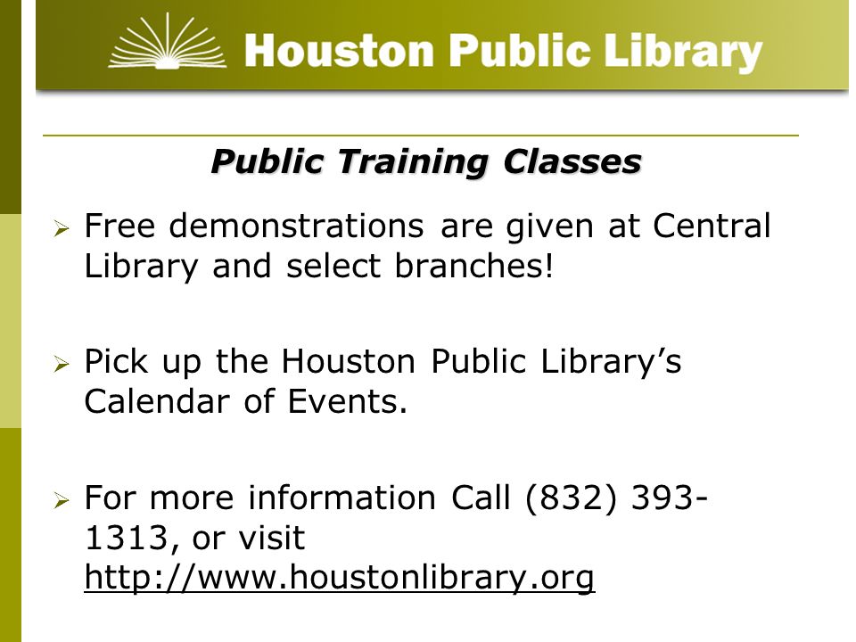 Public Training Classes Free demonstrations are given at Central Library and select branches.