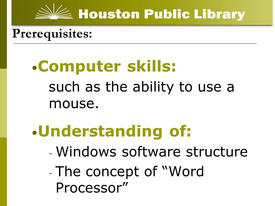 Computer skills: such as the ability to use a mouse.