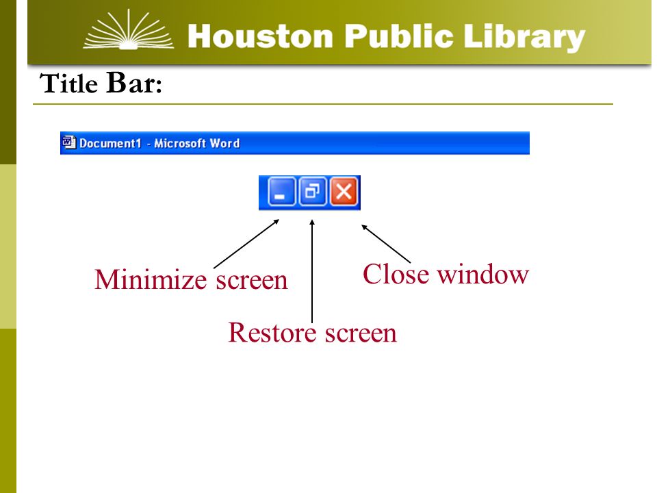 Minimize screen Restore screen Close window Title Bar :