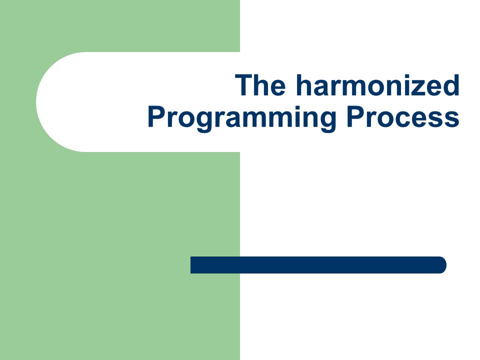 The harmonized Programming Process