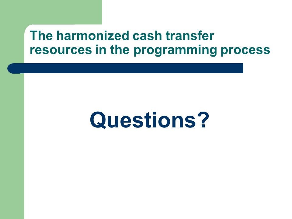 The harmonized cash transfer resources in the programming process Questions