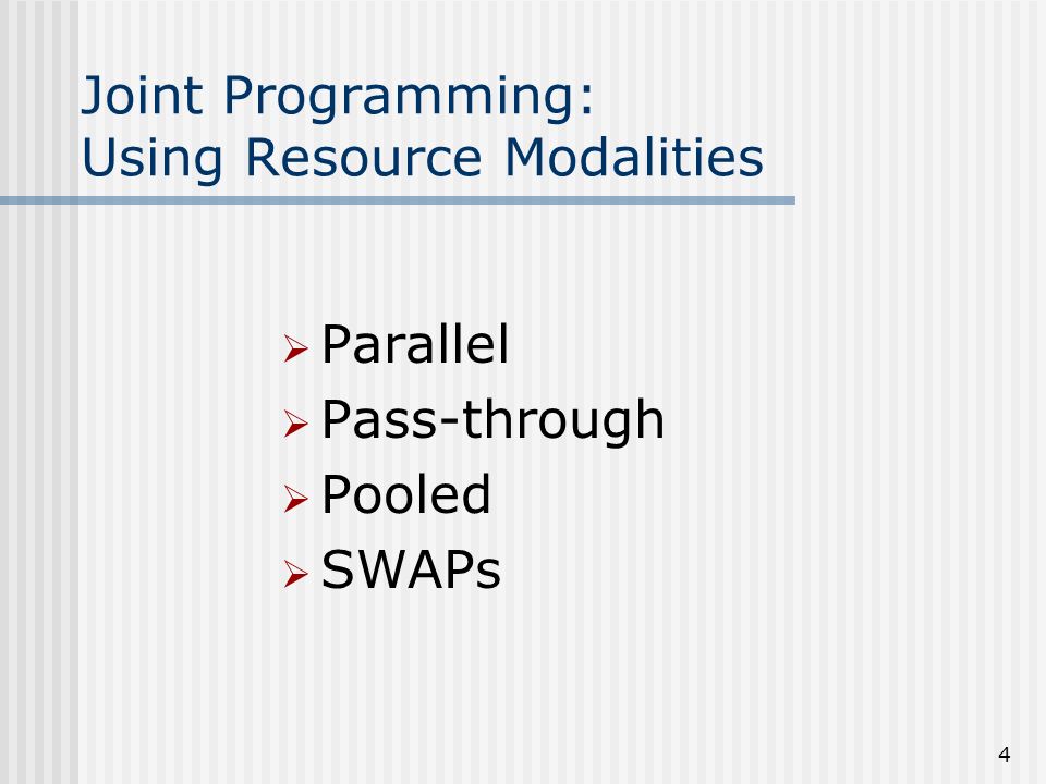 4 Joint Programming: Using Resource Modalities Parallel Pass-through Pooled SWAPs