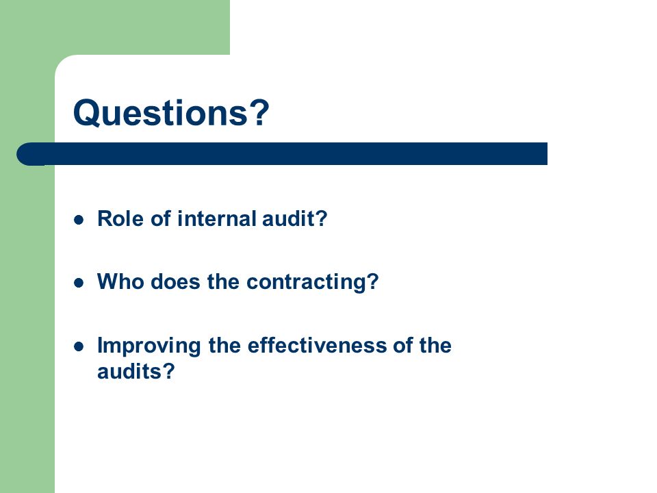 Questions. Role of internal audit. Who does the contracting.
