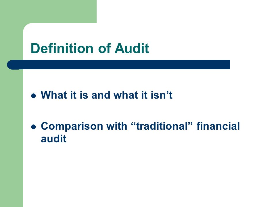 Definition of Audit What it is and what it isnt Comparison with traditional financial audit