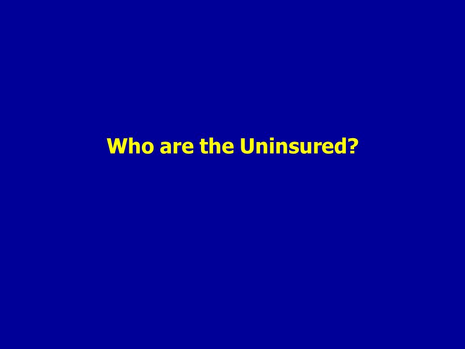 Who are the Uninsured