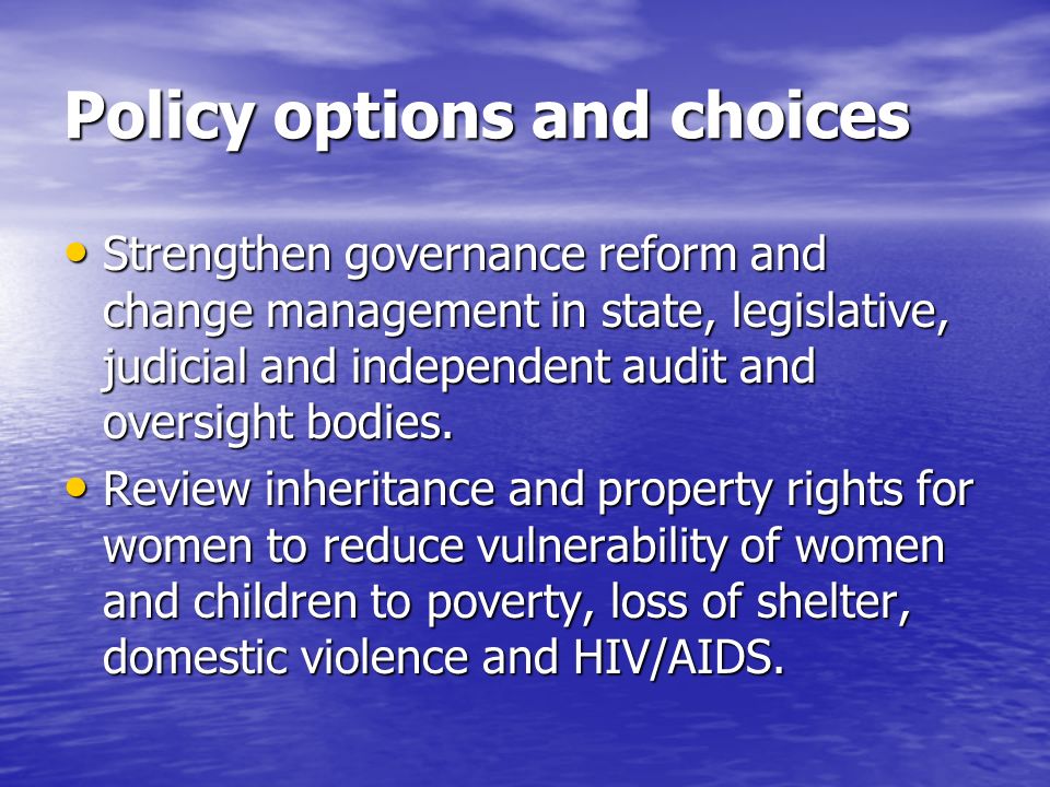 Policy options and choices Strengthen governance reform and change management in state, legislative, judicial and independent audit and oversight bodies.